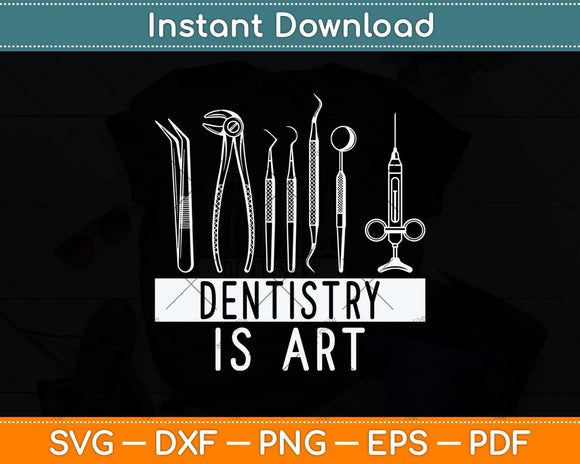 Dentistry Is Art Dentist Dental Svg Png Dxf Digital Cutting File