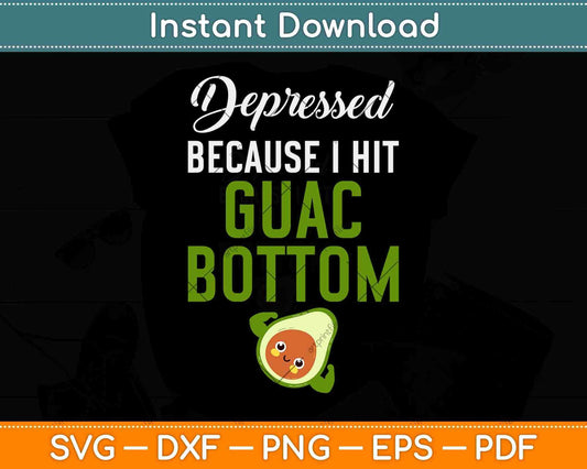 Depressed Because I Hit Guac Bottom Keto Diet Svg Design