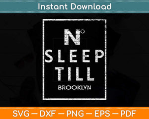 Designer No Sleep Till Brooklyn Mens Ladies Youth Svg Png Dxf Digital Cutting File