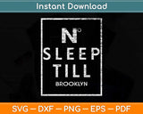 Designer No Sleep Till Brooklyn Mens Ladies Youth Svg Png Dxf Digital Cutting File