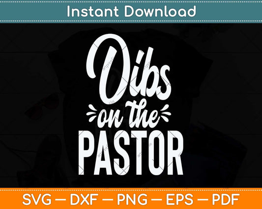 Dibs On The Pastor, Cute Pastors Wife Svg Png Dxf Digital Cutting File