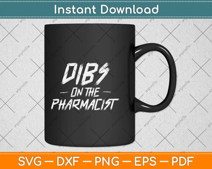 Dibs On The Pharmacist Funny Husband Wife Pharmacy Svg Png Dxf Digital Cutting File