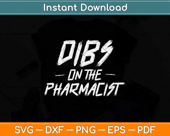 Dibs On The Pharmacist Funny Husband Wife Pharmacy Svg Png Dxf Digital Cutting File
