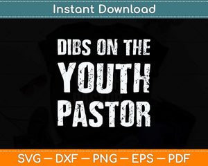 Dibs On The Youth Pastor Cute Pastors Wife Svg Png Dxf Digital Cutting File