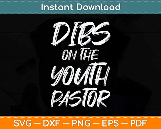 Dibs On The Youth Pastor Funny Svg Png Dxf Digital Cutting File