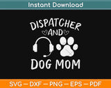 Dispatcher And Dog Mom Funny Dispatcher Svg Design Cricut Printable Cutting File