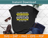 Dispatcher Gifts If At First You Don't Succeed Funny Svg Design