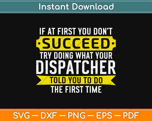 Dispatcher Gifts If At First You Don't Succeed Funny Svg Design