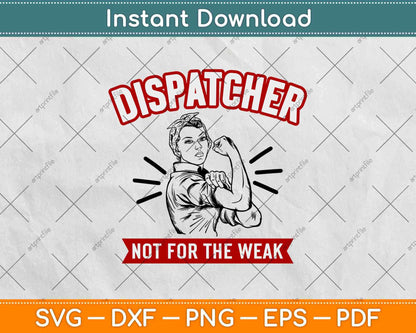 Dispatcher Not For The Weak Perfect Vintage Svg Design Cricut Printable Cutting File