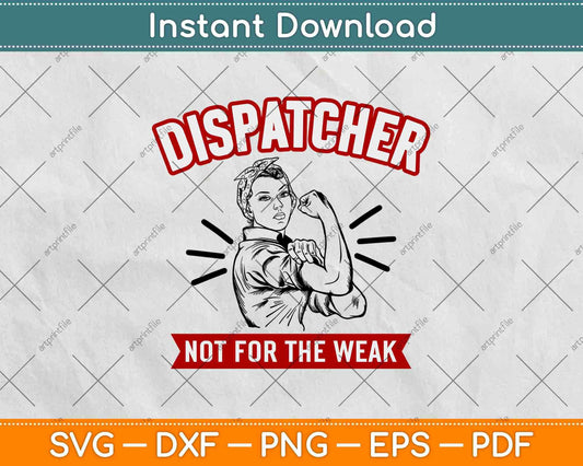 Dispatcher Not For The Weak Perfect Vintage Svg Design Cricut Printable Cutting File