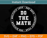 Do The Math x Love And Hope Slogan Svg Png Dxf Digital Cutting File