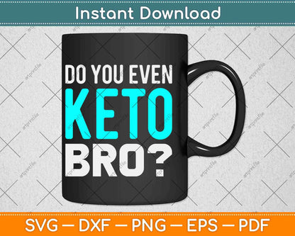 Do You Even Keto Bro Ketogenic Diet Lovers Holiday Svg Design