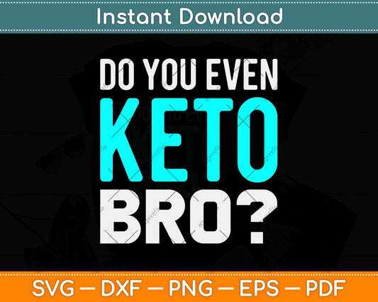 Do You Even Keto Bro Ketogenic Diet Lovers Holiday Svg Design