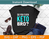 Do You Even Keto Bro Ketogenic Diet Lovers Holiday Svg Design