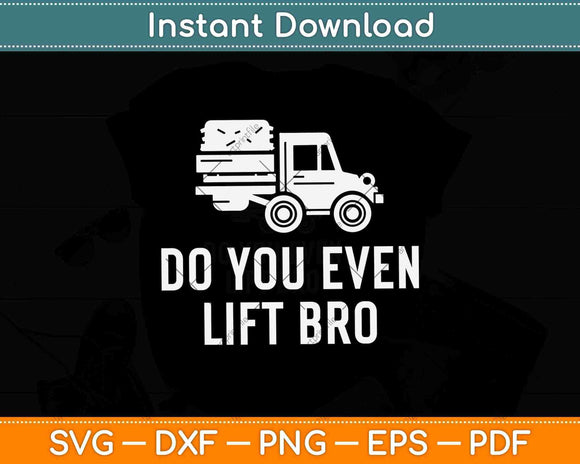 Do You Even Lift Bro Funny Svg Png Dxf Digital Cutting File