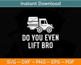 Do You Even Lift Bro Funny Svg Png Dxf Digital Cutting File