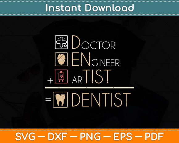 Doctor Engineer Artist = Dentist Funny Dental Svg Png Dxf Digital Cutting File