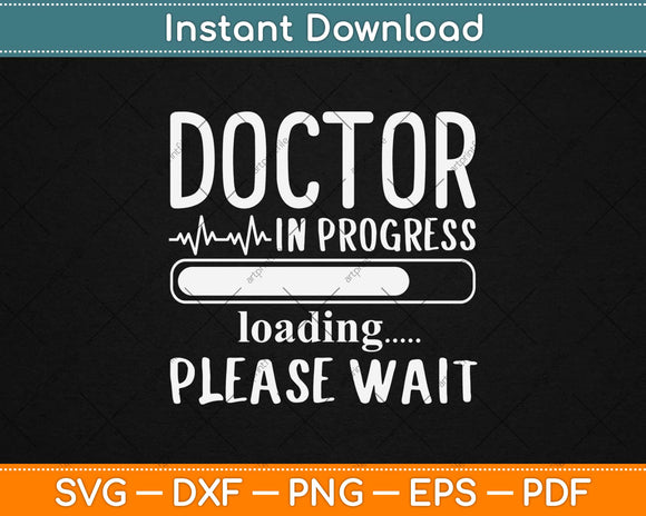 Doctor In Progress Loading Please Wait Svg Design Cricut Printable Cutting Files