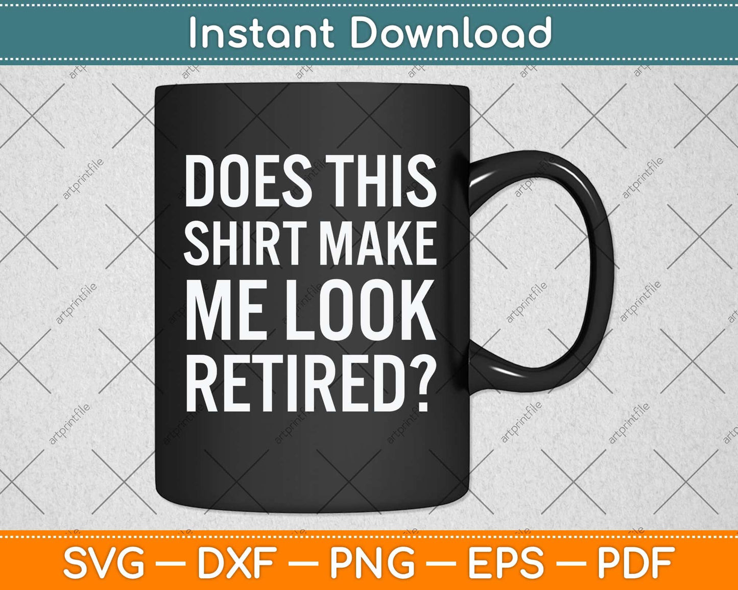 Does This Shirt Make Me Look Retired Gift Retirement Svg Png Dxf Digital Cutting File