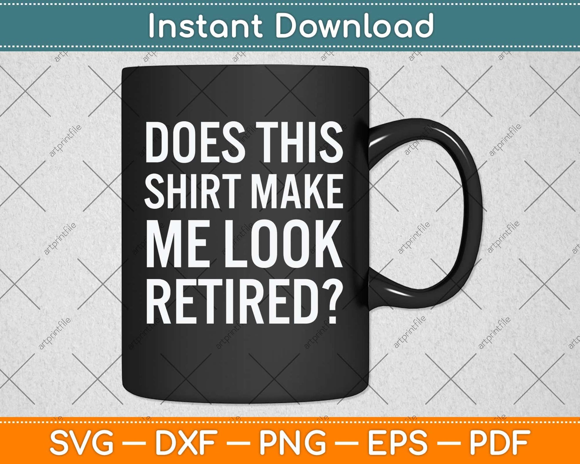 Does This Shirt Make Me Look Retired Gift Retirement Svg Png Dxf Digital Cutting File