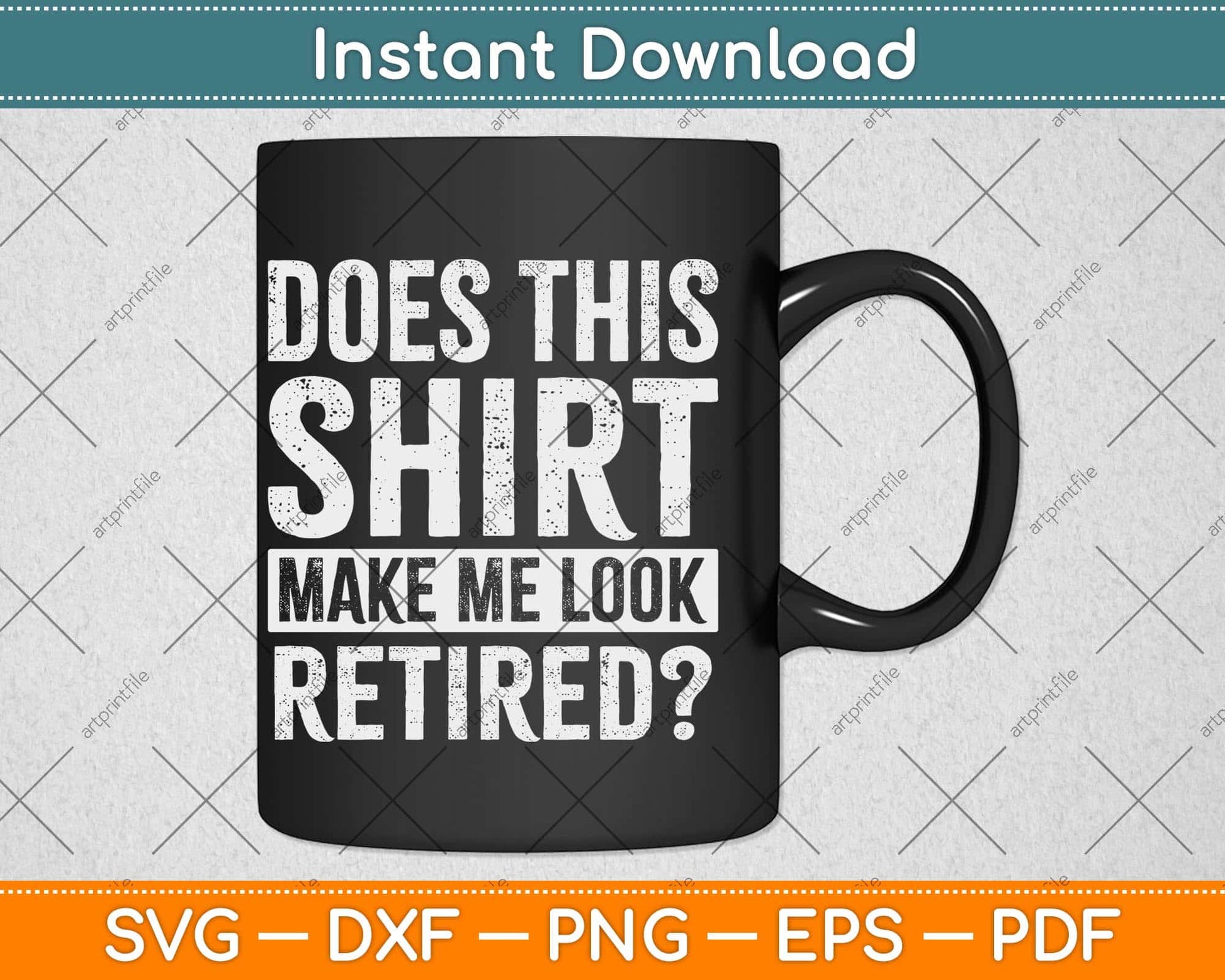 Does This Shirt Make Me Look Retired Svg Design Cricut Printable Cutting File