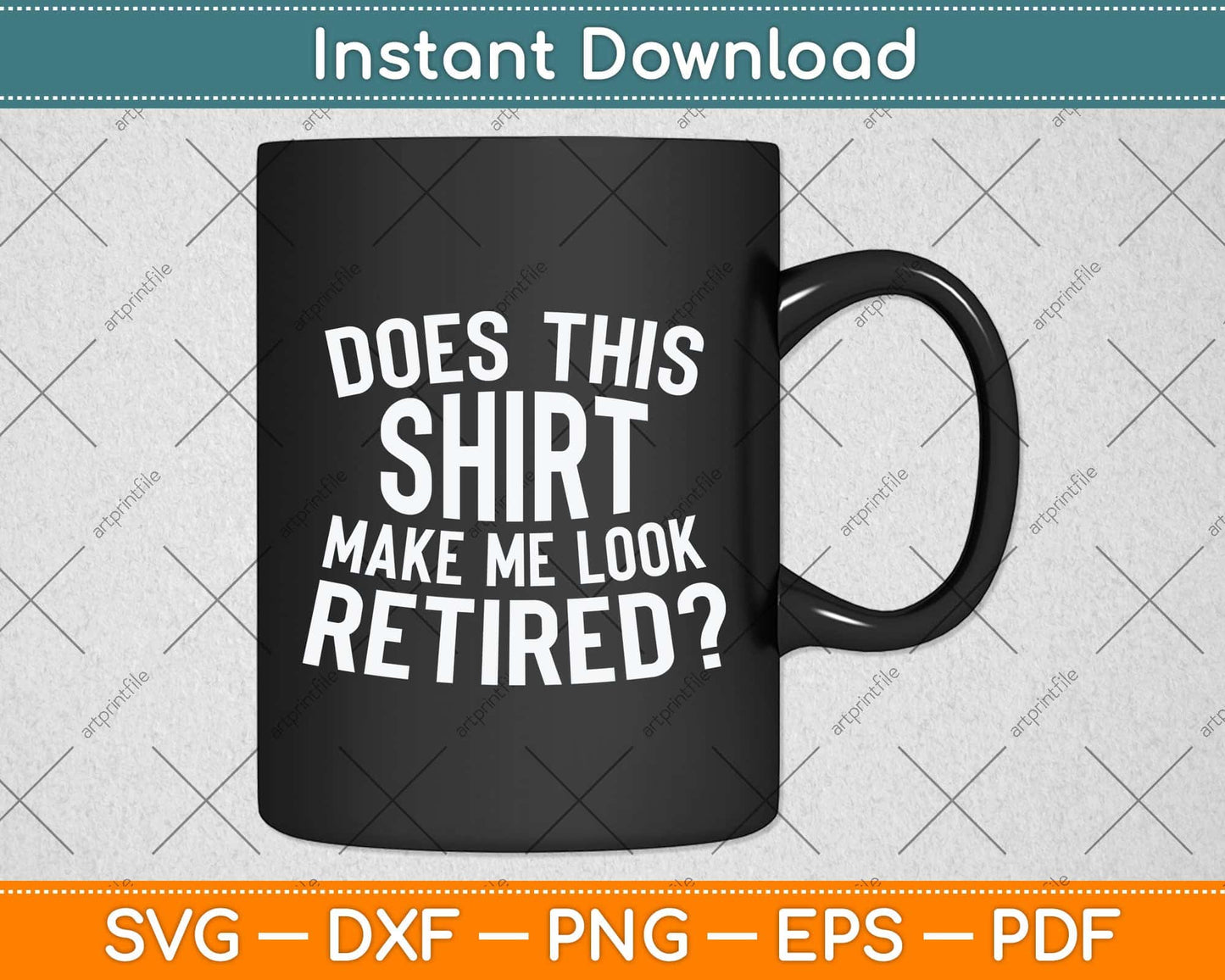 Does This Shirt Make Me Look Retired Svg Png Dxf Digital Cutting File