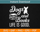 Dog And Books Are Good - Cute Animal Svg Design Cricut Printable Cutting Files