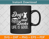 Dog And Books Are Good - Cute Animal Svg Design Cricut Printable Cutting Files