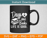 Dog And Books Life is Good Svg Design Cricut Printable Cutting Files
