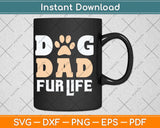 Dog Dad Fur Life Dog Lover Fathers Day Svg Png Dxf Digital Cutting File