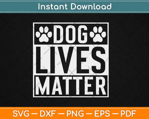 Dog Lives Matter Svg Design Cricut Printable Cutting Files