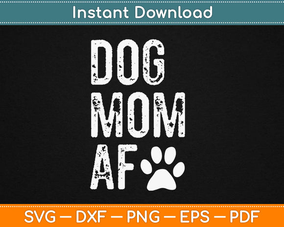 Dog Mom Af Svg Design Cricut Printable Cutting Files