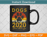 Dogs 2020 Because Humans Suck Funny Election Campaign Vote Svg Png Dxf Cut File