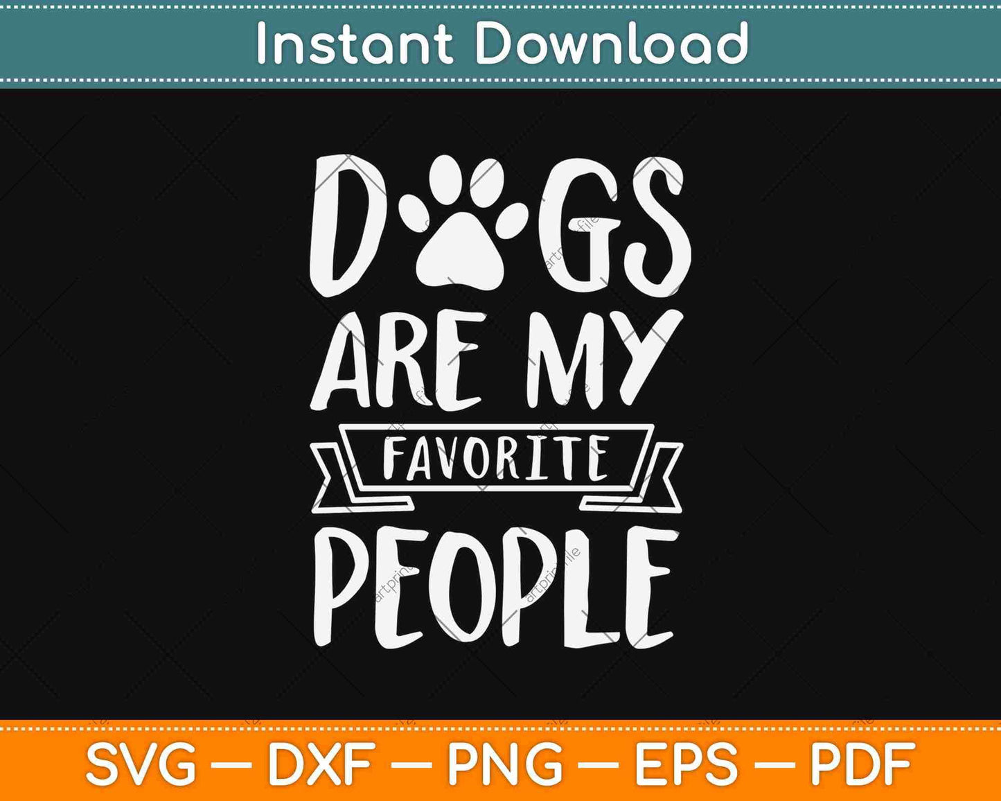 Dogs are My Favorite People Svg Design Cricut Printable Cutting Files