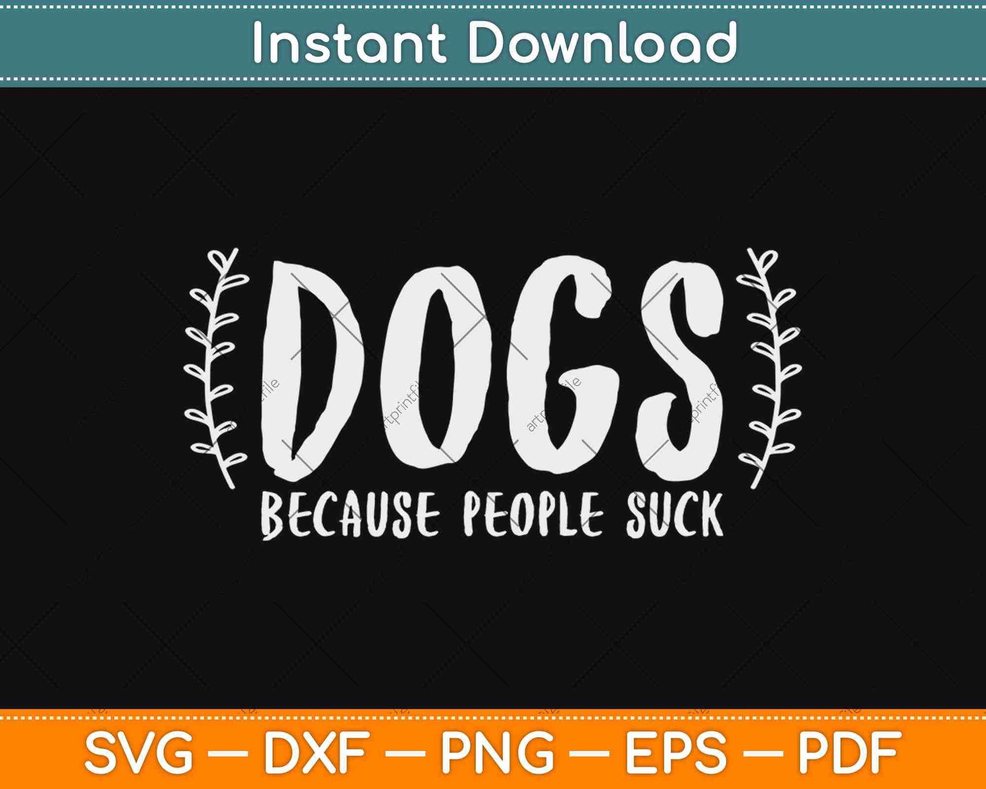 Dogs Because People Suck Svg Design Cricut Printable Cutting Files