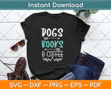 Dogs Books And Coffee Svg Png Dxf Digital Cutting File