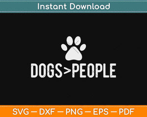 Dogs Greater Than People Svg Design Cricut Printable Cutting Files