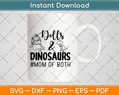 Dolls And Dinosaurs Mom Of Both Svg Design Cricut Printable Cutting Files