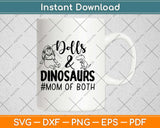 Dolls And Dinosaurs Mom Of Both Svg Design Cricut Printable Cutting Files