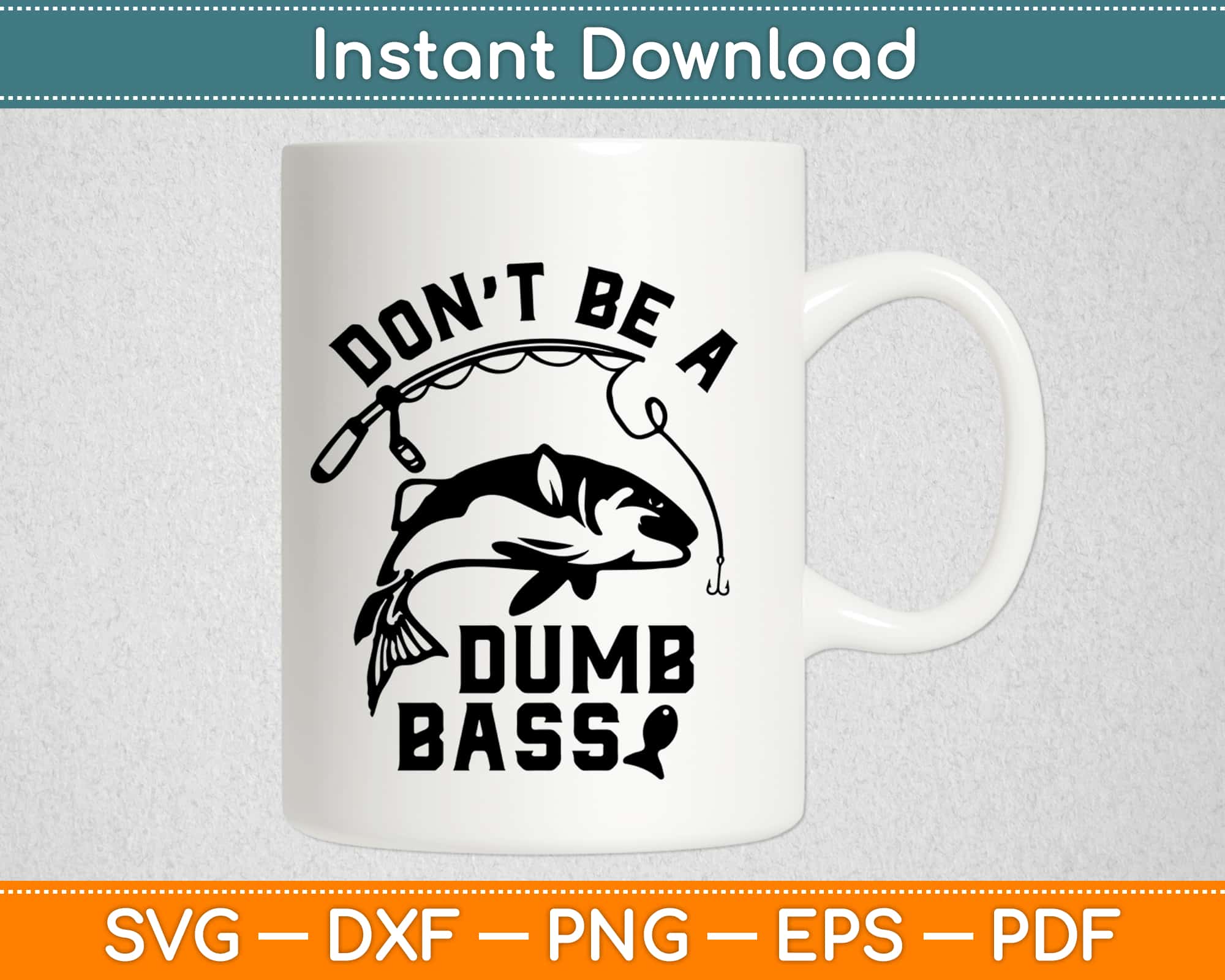 Don't Be A Dumb Bass Fishing Svg, Fishing Svg, Fishing Clipart