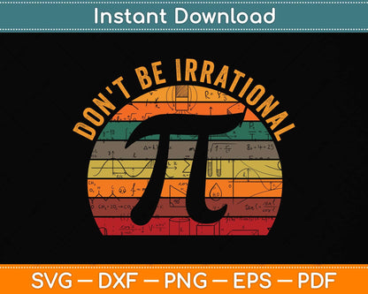 Don't Be Irrational Retro Vintage Symbol Pi Day Math Teacher Svg Png Dxf Cutting File
