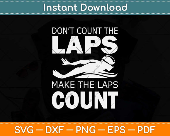 Don’t Count The Laps Make The Laps Count Svg Design Cricut Printable Cutting File