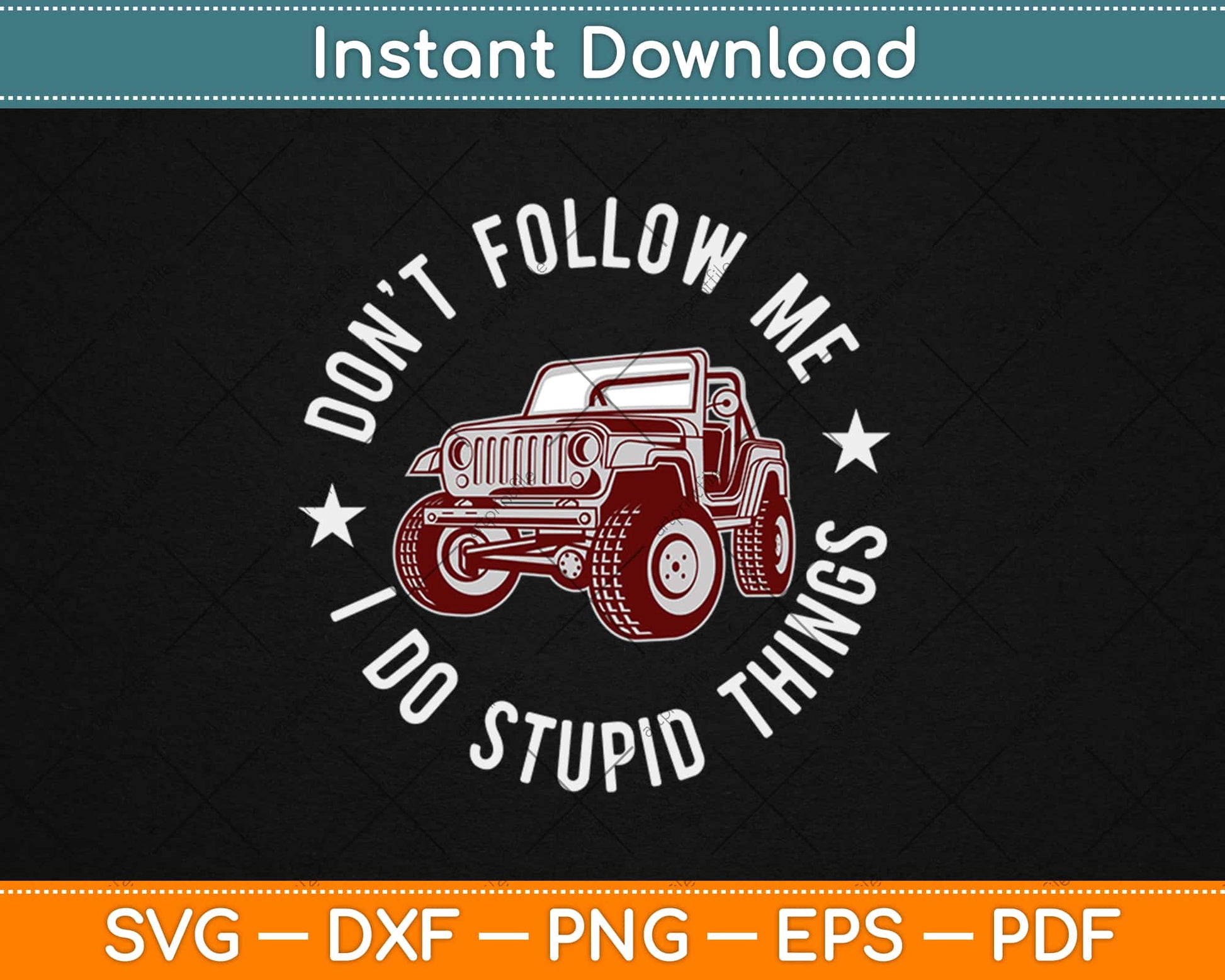 Don't Follow Me I Do Stupid Things Funny Jeep Svg Design Cricut Cutting Files