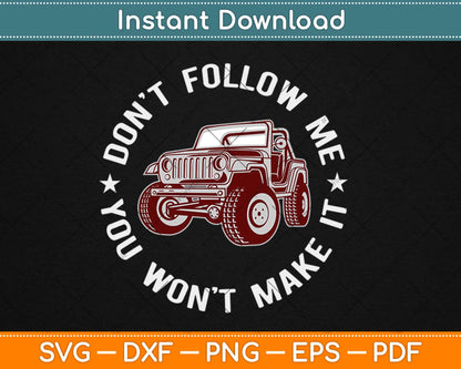 Don't Follow Me You Won’t Make It Svg Design Cricut Printable Cutting Files