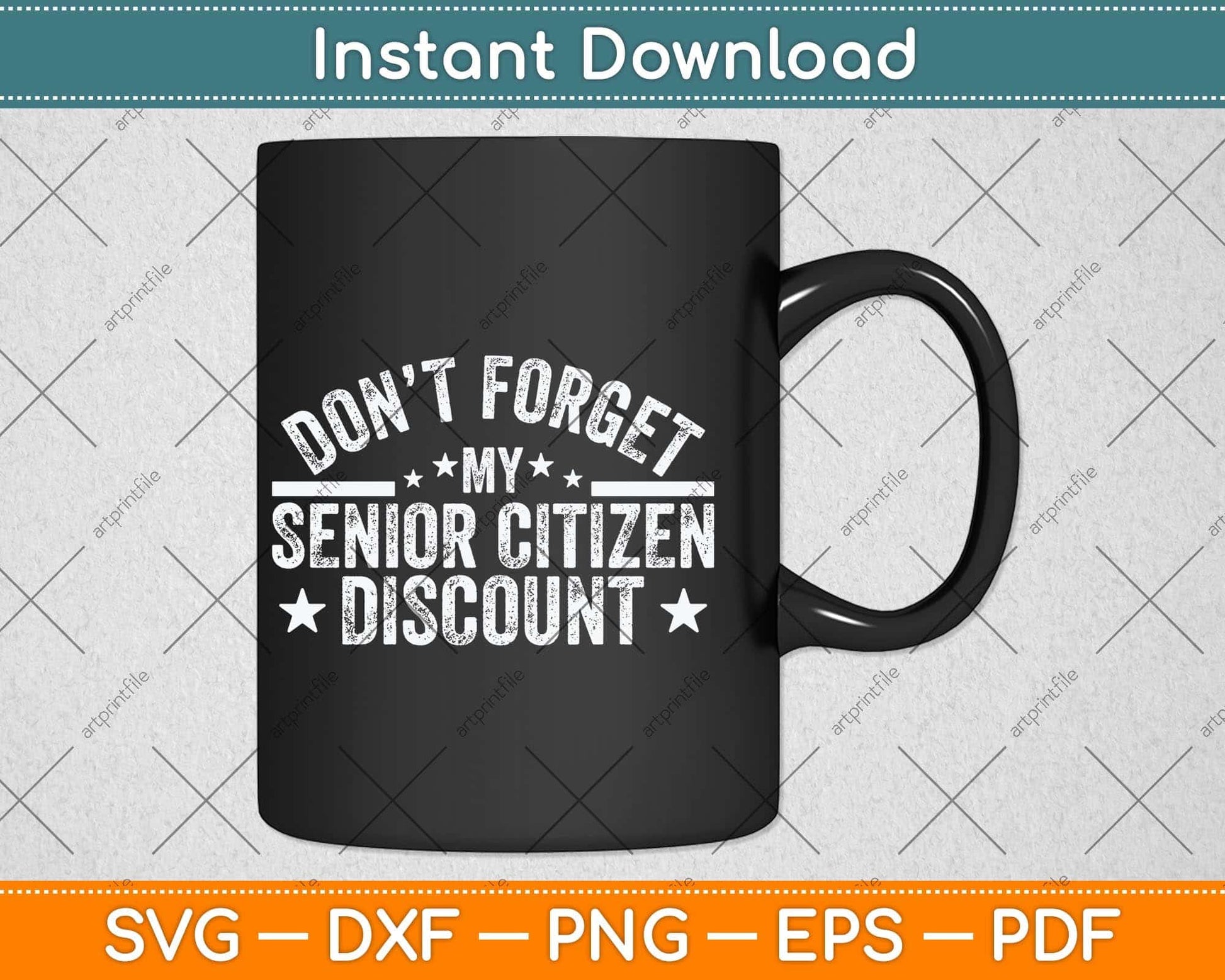Don't Forget My Senior Discount Svg Png Dxf Digital Cutting File