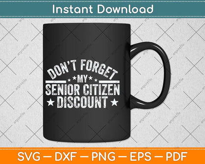 Don't Forget My Senior Discount Svg Png Dxf Digital Cutting File
