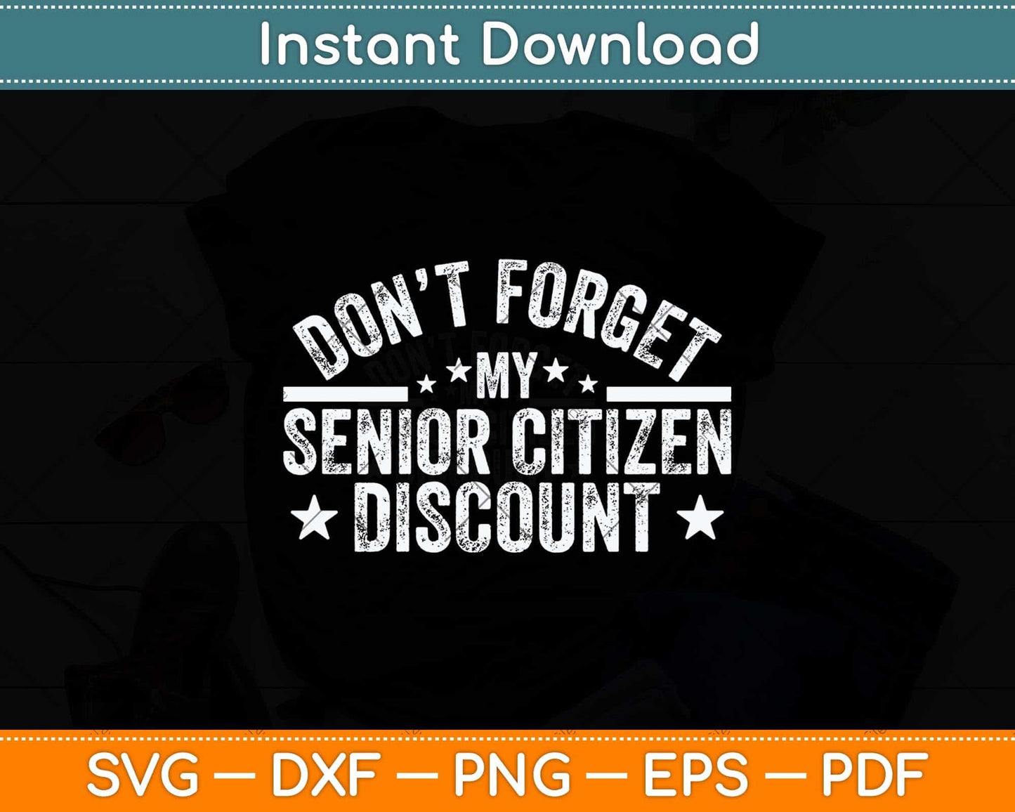 Don't Forget My Senior Discount Svg Png Dxf Digital Cutting File