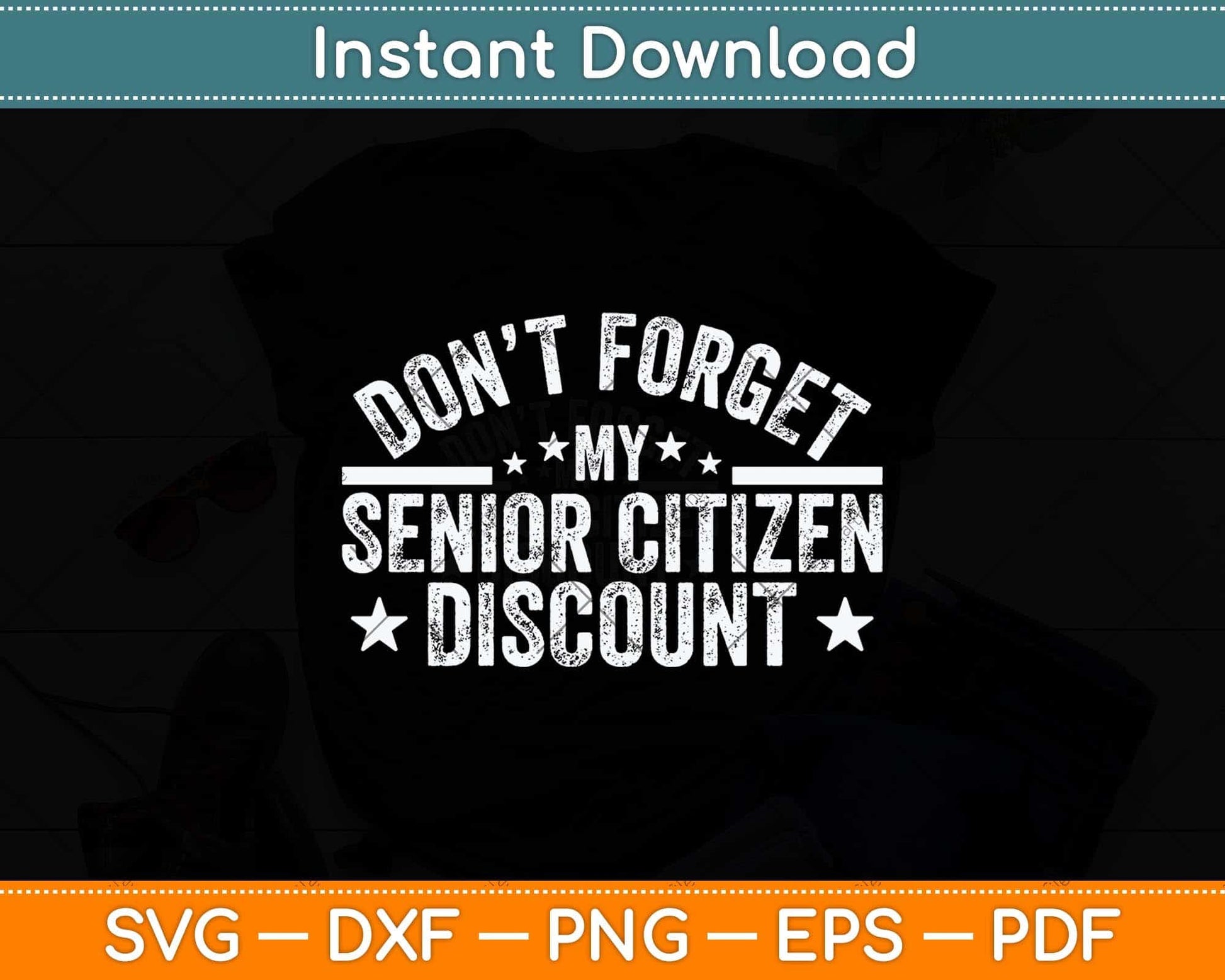 Don't Forget My Senior Discount Svg Png Dxf Digital Cutting File