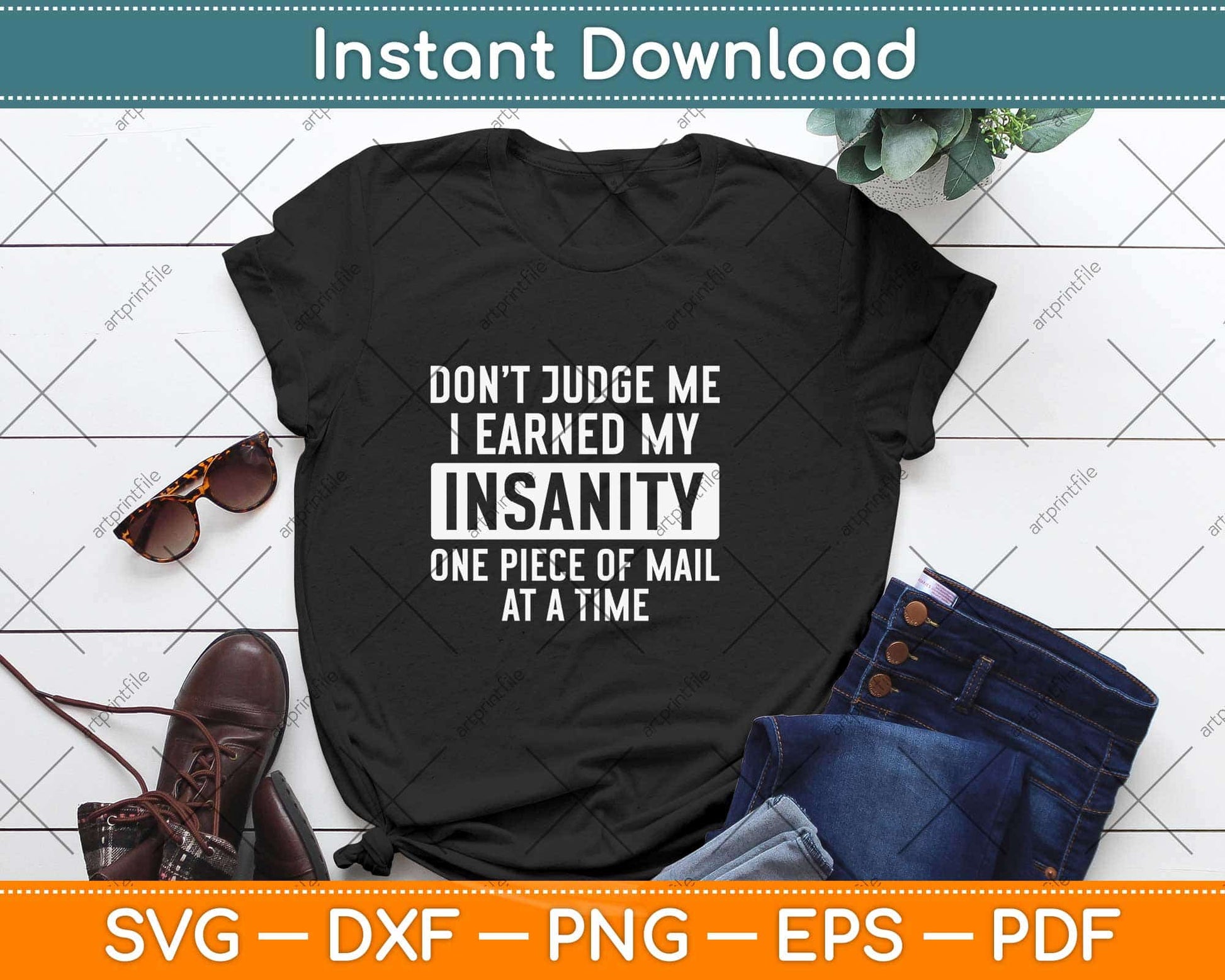 Don’t Judge Me I Earned My Insanity One Piece Of Mail At A Time Svg Design