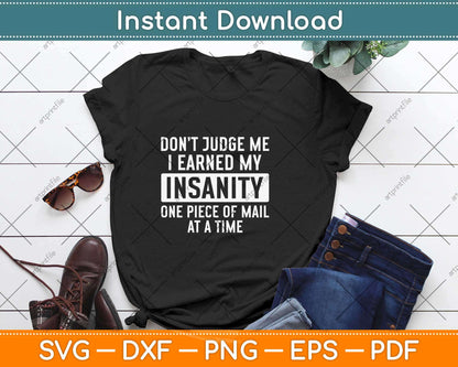 Don’t Judge Me I Earned My Insanity One Piece Of Mail At A Time Svg Design